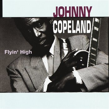 Flyin' High - Johnny Copeland