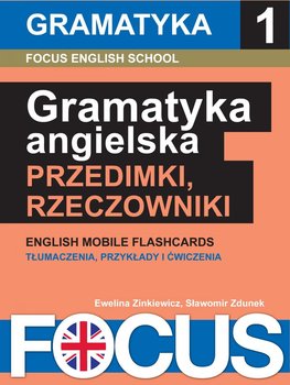 Focus. Angielska gramatyka: przedimki i rzeczowniki. Zestaw 1 - Zdunek Sławomir, Zinkiewicz Ewelina