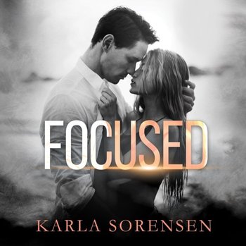 Focused - Sorensen Karla, Em Eldridge, Bendena David