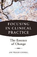 Focusing in Clinical Practice - Cornell Ann Weiser
