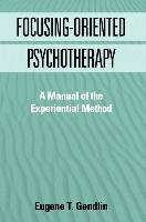 Focusing-Oriented Psychotherapy Gendlin Eugene T.