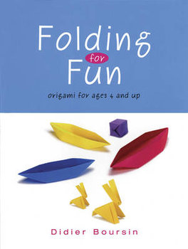 Folding for Fun: Origami for Ages 4 and Up - Boursin Didier