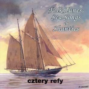Folk Tunes, Sea Songs & Shanties - Cztery Refy