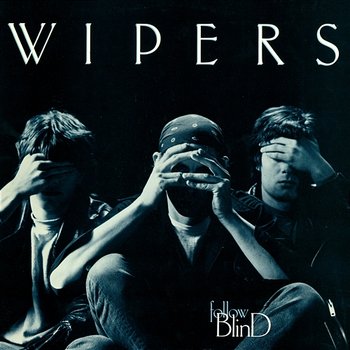 Follow Blind - The Wipers