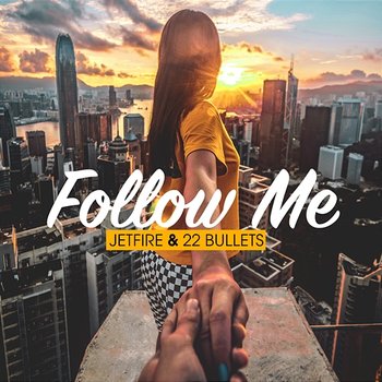 Follow Me - JETFIRE & 22 Bullets
