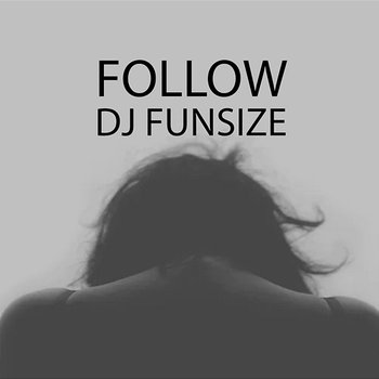 Follow - DJ Funsize