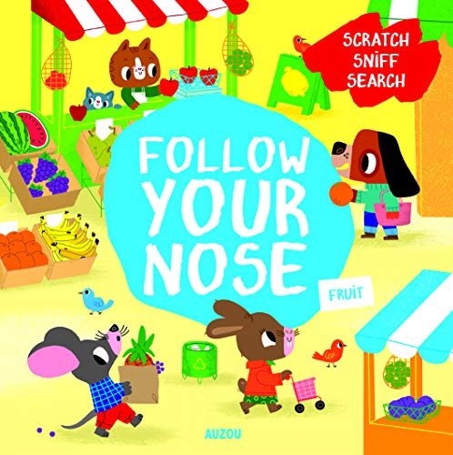 Follow Your Nose, Fruit (A Scratch-and-Sniff Book) - Emma Martinez ...
