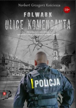 Folwark. Ulice komendanta - Kościesza Norbert Grzegorz