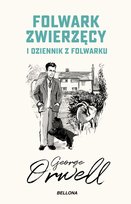 Folwark zwierzęcy. Dziennik z folwarku Orwell George