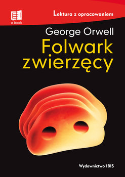 Folwark zwierzęcy. Lektura z opracowaniem - Orwell George