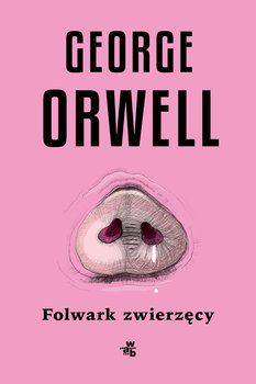 Folwark zwierzęcy - Orwell George