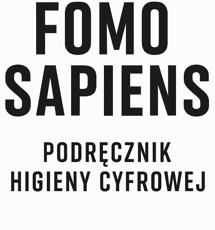 FOMO SAPIENS Podręcznik higieny cyfrowej - ebook PDF