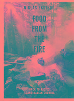 Food from the Fire: The Scandinavian Flavours of Open-Fire Cooking - Ekstedt Niklas