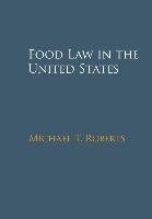 Food Law in the United States - Roberts Michael T.