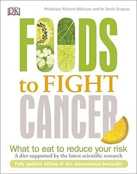 Foods to Fight Cancer - Beliveau Richard, Gingras Denis