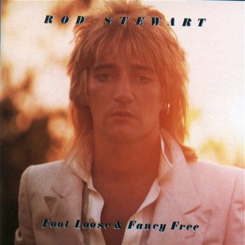 Foot Loose & Fancy Free - Rod Stewart