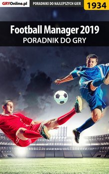 Football Manager 2019. Poradnik do gry - Telesiński Łukasz Qwert