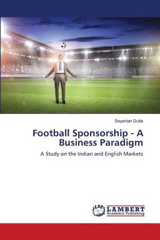 Football Sponsorship - A Business Paradigm - Sayantan Dutta