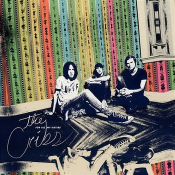 For All My Sisters - The Cribs