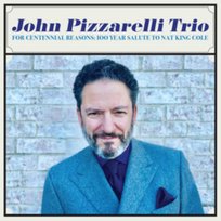 For Centennial Reasons: 100 Year Salute To Nat King Cole John Pizzarelli Trio