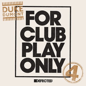 For Club Play Only, Pt. 4 - Duke Dumont