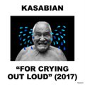For Crying Out Loud - Kasabian