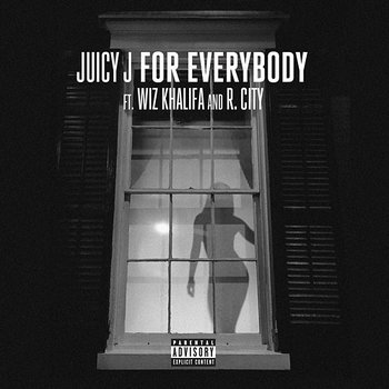 For Everybody - Juicy J feat. Wiz Khalifa, R. City