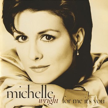 For Me It's You - Michelle Wright