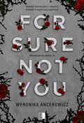 For Sure Not You. Westwood Academy. Tom 1&nbsp;-&nbsp;Weronika Ancerowicz