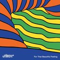 For That Beatiful Feeling - The Chemical Brothers