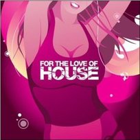 For the Love of House Various Artists