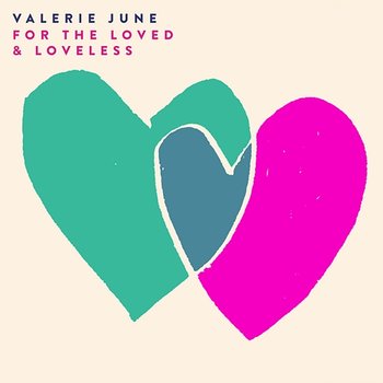 For The Loved & Loveless - Valerie June