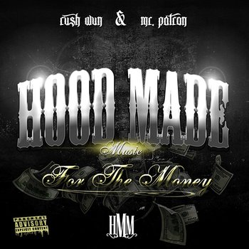For The Money - Hood Made feat. Rush Wun, Mr. Patron