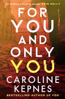 For You And Only You Caroline Kepnes