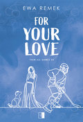 For Your Love&nbsp;-&nbsp;Ewa Remek