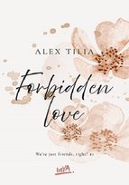 Forbidden love. We're just friends, right? Tom 1 Alex Tilia