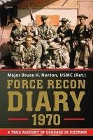 Force Recon Diary, 1970 - Norton Bruce H.