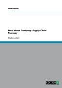 Ford Motor Company: Supply Chain Stratagy - Miller Natalie