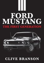 Ford Mustang: The First Generation Clive Branson