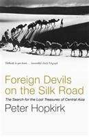 Foreign Devils on the Silk Road Hopkirk Peter
