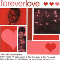 Forever Love Dean Martin, Fitzgerald Ella, Simone Nina, Nat King Cole, Day Doris, Sinatra Frank