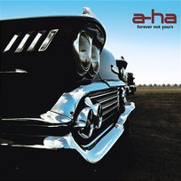 Forever Not Yours a-ha