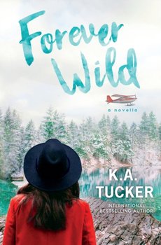 Forever Wild - K. A. Tucker