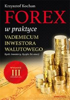 Forex w praktyce. Vademecum inwestora walutowego Kochan Krzysztof