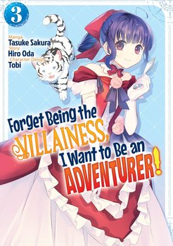 Forget Being the Villainess, I Want to Be an Adventurer! Manga. Volume 3 - Hiro Oda