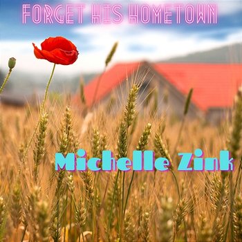 Forget His Hometown - Michelle Zink