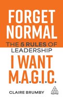 Forget Normal - I Want Magic: The 5 Rules of Leadership Brumby Claire