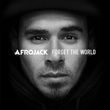 Forget The World - Afrojack