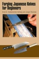 Forging Japanese Knives for Beginners Siebeneicher-Hellwig Ernst G.