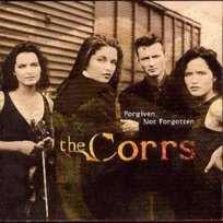 Forgiven, Not Forgotten The Corrs